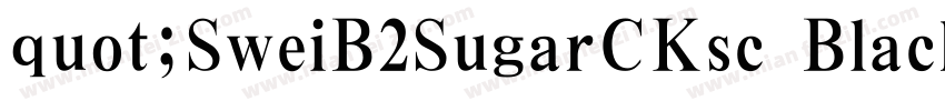 quot;SweiB2SugarCKsc Black字体转换
